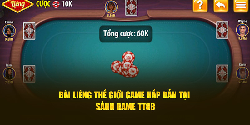 Bài Liêng Thế Giới Game Hấp Dẫn Tại Sảnh Game TT88