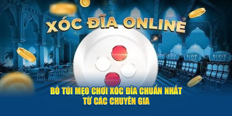 Bỏ Túi Mẹo Chơi Xóc Đĩa Chuẩn Nhất Từ Các Chuyên Gia