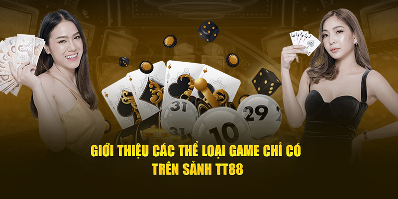 Giới thiệu các thể loại game chỉ có trên sảnh TT88.