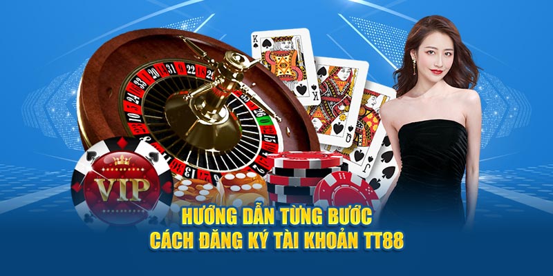 Hướng dẫn từng bước cách đăng ký tài khoản TT88