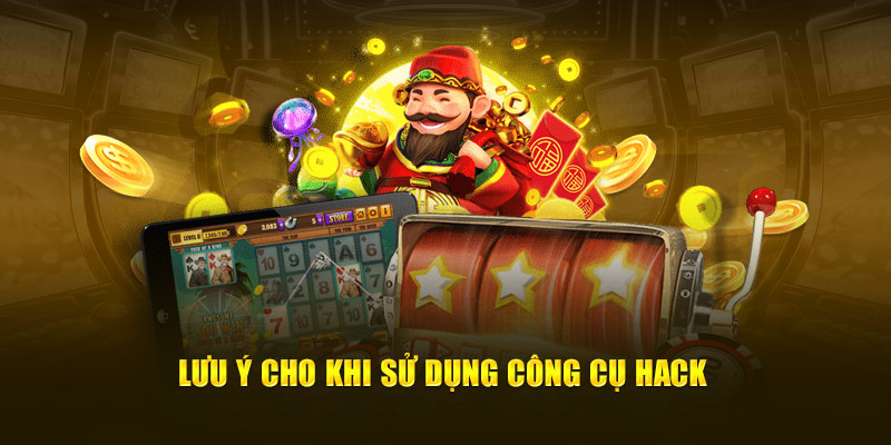 Lưu ý cho khi sử dụng công cụ hack