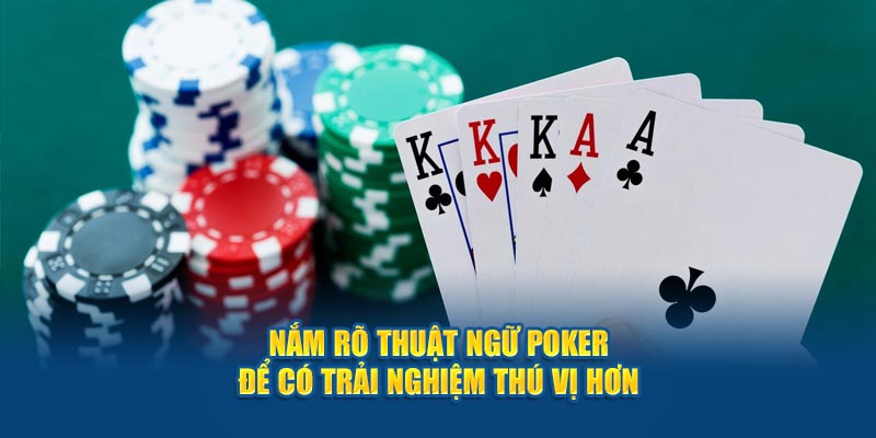 Nắm rõ thuật ngữ Poker để có trải nghiệm thú vị hơn