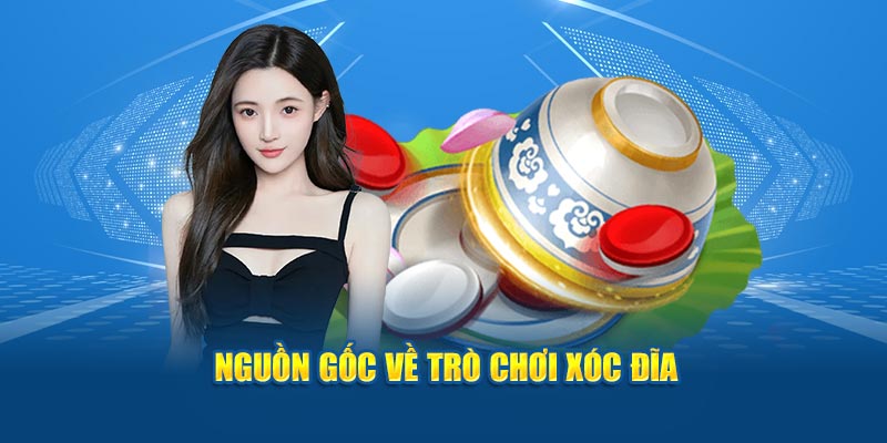 Nguồn gốc về trò chơi xóc đĩa